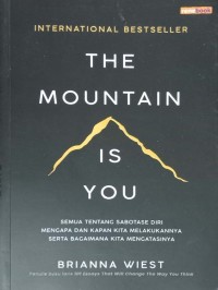 The Mountain Is You= Semua tentang sabotase diri mengapa dan kapan kita melakuannya serta bagaimana kita mengatasinya