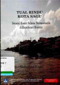 Tual Rindu Kota Sagu : Senarai Kesan Selama Bermastautin di Kepulauan Meranti