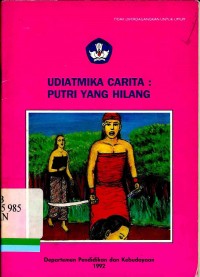 Udiatmika Carita: Putri yang hilang