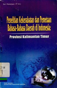 Penelitian kekerabatan dan pemetaan bahasa-bahasa daerah di Indonesia : Provinsi Kalimantan Timur