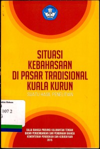 Situasi kebahasaan di pasar tradisional kuala kurun suatu hasil penelitian