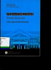 Sikap berbahasa mahasiswa terhadap Bahasa Aceh di Kota Langsa dan Kota Lhokseumawe