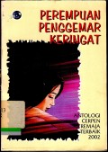 Perempuan penggemar keringat : Antologi cerpen remaja terbaik 2002