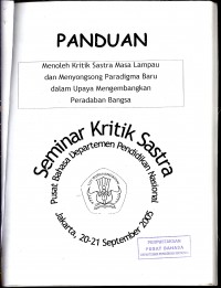 Panduan : Menoleh kritik sastra masa lampau dan menyongsong paradigma baru dalam upaya mengembangkan paradaban bangsa