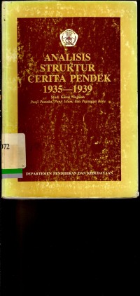 Analisis struktur cerita pendek : Majalah 1935 - 1939 : Studi kasus majalah panji pustaka, panji islam. Dan pujangga baru