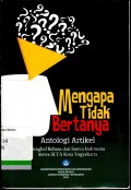 Mengapa tidak bertanya; Antologi artikel: Bengkel bahasa dan sastra indonesia siswa SLTA kota Yogyakarta