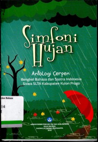 Simfoni Hujan; Antologi cerpen: Bengkel bahasa dan sastra indonesia siswa SLTA kabupaten kulon progo