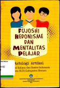 Fujoshi Hedonisme dan mentalitas pelajar; Antologi artikel: Bengkel bahasa dan sastra indonesia Siswa SLTA kabupaten sleman