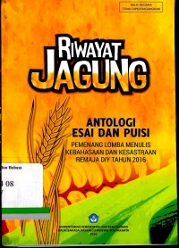 Riwayat Jagung; Antologi Esai dan Puisi: Pemenang lomba menulis kebahasaan dan kesastraan remaja DIY tahun 2016