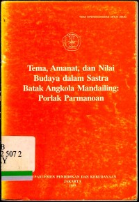 Tema, amanat, dan nilai budaya dalam sastra batak angkola mandailing : Porlak Parmanoan