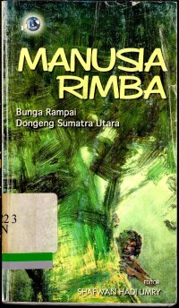 Manusia rimba : Bunga rampai dongeng sumatra utara