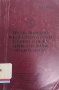 Upacara tradisional dalam kaitannya dengan peristiwa alam dan kepercayaan daerah Sumatera Selatan