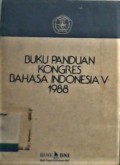 Buku panduan kongres bahasa Indonesia V 1988