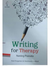 Writing for Therapy: menyembuhkan luka emosi, galau, patah hati, luka hati, luka jiwa dengan karta-kata