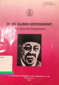 Dr. K. R. T.  Radjiman Wedyodiningrat: hasil karya dan pengabdiannya