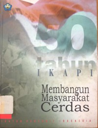 50 tahun ikapi : Mebangun masyarakat cerdas