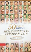 50 Tahun Kompas memanggungkan Keindonesiaan: Di mata mereka