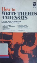 How to write themes and essays: a critical guide to appreciation of meaning, form, and style