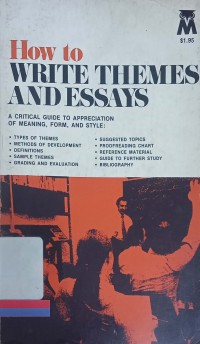 How to write themes and essays: a critical guide to appreciation of meaning, form, and style