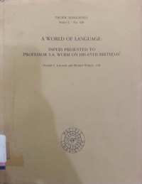 The world of language: papers presented to professor s. a. wurm on his 65th birthday