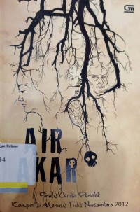 Air Akar: finalis cerita pendek kompetisi menulis tulis nusantara 2012