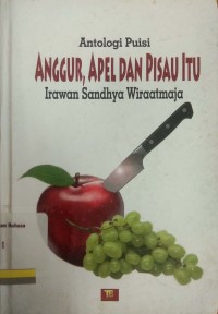 Anggur, apel dan pisau itu: kumpulan puisi