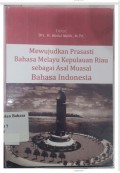 Mewujudkan Prasasti Bahasa Melayu Kepulauan Riau sebagai Asal Muasal Bahasa Indonesia