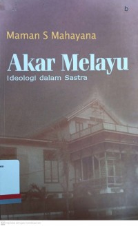 Akar melayu: ideologi dalam sastra