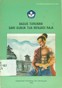 Bagus Turunan: dari gubuk tua menjadi raja