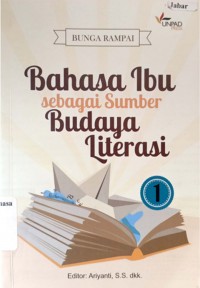 Bahasa ibu sebagai sumber budaya Literasi I=Bunga rampai