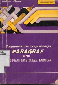 Penyusunan dan pengembangan paragraf serta penciptaan gaya bahasa karangan