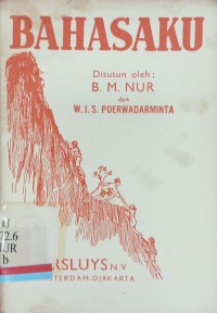 Bahasaku: Kitab peladjaran bahasa Indonesia untuk sekolah rakjat untuk murid kelas II (tengah tahun ke-II)