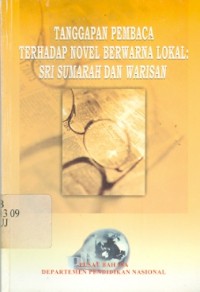 Tanggapan pembaca terhadap novel berwarna lokal : Sri sumarah dan warisan