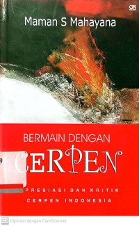 Bermain dengan cerpen: Apresiasi dan kritik cerpen Indonesia