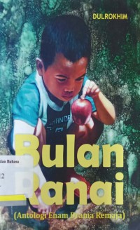 Bulan Ranai: antologi: antologi enam drama remaja