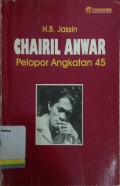 Chairil Anwar: Pelopor angkatan 45