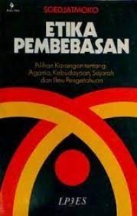 Etika Pembebasan: Pilihan Karangan tentang: Agama Kebudayaan Sejarah dan Ilmu Pengetahuan