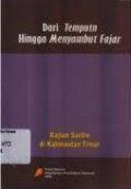 Dari Temputn hingga menyambut fajar: kajian sastra di Kalimantan Timur