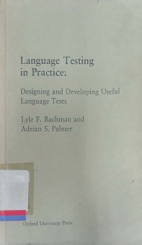 Language testing in practice: designing and developing useful language tests