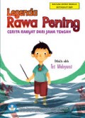 Legenda rawa pening: cerita rakyat dari Jawa Tengah