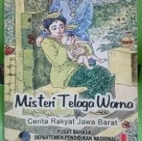 Misteri Telaga Warna: cerita rakyat Jawa Barat