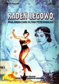 Raden legowo : Pahlawan dari hutan perewangan