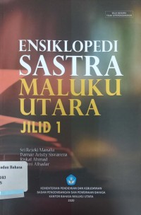 Ensiklopedia sastra Maluku Utara jilid 1