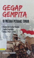 Gegap gempita di medaqn perang timur: kumpulan cerita pendek Pandji Postaka tahun 1942—1945