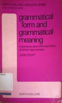 Grammatical form and grammatical meaning : a tagmemic view of hillmore's deep structure case concepts