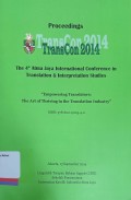 Transcon 2014: The 4th  Atma Jaya International Conference in Translation and Interpretation Studies: emprowering translators the art of thriving in the translation industry