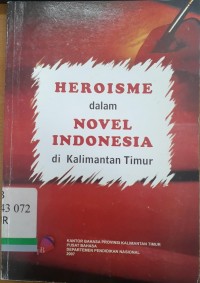 Heroisme dalam novel Indonesia : Di kalimantan timur