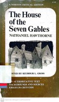 The house of the seven gables: An authoritative text backgrounds and sources essays in criticism