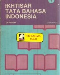 Ikhtisar Tata Bahasa Indonesia (sartama): jilid 1 untuk SMA dan sekolah-sekolah yang sederajat