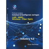 Panduan lengkap instalasi dan konfigurasi jaringan lan-wan-wireless-fiber optic berbasis iot industry 4.0